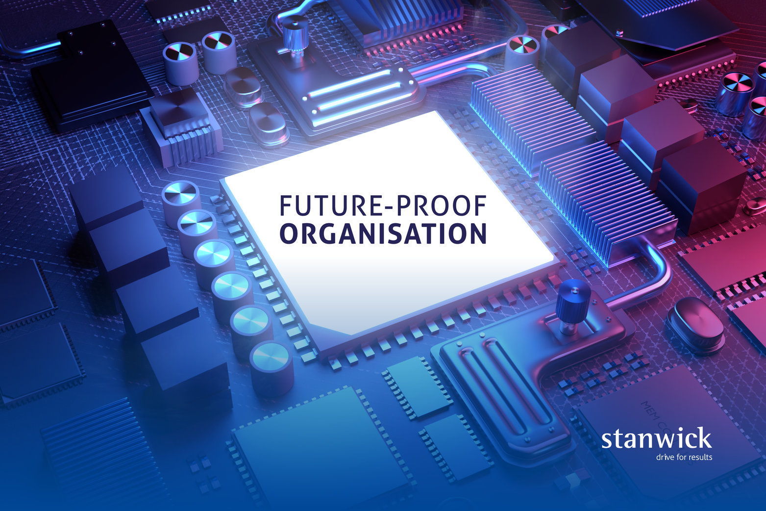 Stanwick - future-proof organisation